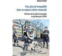 Pour plus de tranquilité dans un espace urbain renouvelé Michel Felkay (Auteur)