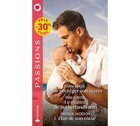 Pour protéger son secret - Le maître de Sutherland Farm - L'élan de son coeur