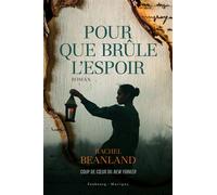Pour que brule l'espoir - Rachel Beanland - Faubourg Marigny - broché - Roman