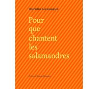 Pour que chantent les salamandres - Aurélia Lassaque - Doucey Bruno - broché - Poésie