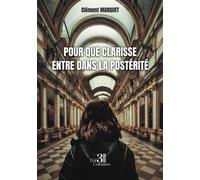 Pour que Clarisse entre dans la postérité - Clément Marquet - Trois Colonnes - broché - Essai