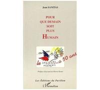 Pour Que Demain Soit Plus Humain - Le Secours Populaire A 50 Ans