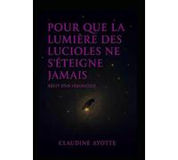 Pour que la lumière des lucioles ne s'éteigne jamais: récit d'un féminicide