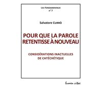 Pour Que La Parole Retentisse À Nouveau - Considérations Inactuelles De Catéchétique