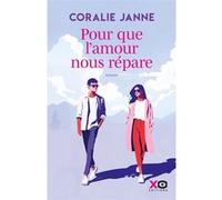 Coralie Janne – Pour que l'amour nous répare – Roman – Broché