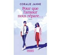 Pour que l'amour nous répare - Coralie Janne - Pocket - Poche - Roman