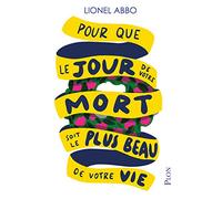 Pour que le jour de votre mort soit le plus beau de votre vie