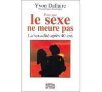 Pour que le sexe ne meure pas : La sexualité après 40 ans