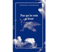 Pour que les vents se lèvent Gurshad Shaheman (Auteur)