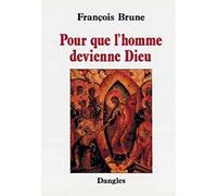 Pour que l'homme devienne Dieu