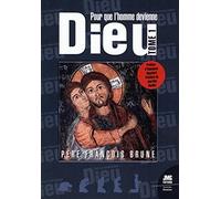 Pour que l'Homme devienne Dieu Tome 1