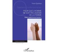 Pour que l'homme ne soit pas l'avenir de la femme Quelle égalité femme-homme ? - Yvon Quiniou - L'harmattan - broché - Essai