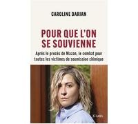 Pour que l'on se souvienne Après le procès de Mazan, le combat pour toutes les victimes de soumission chimique - Caroline Darian - Lattes - broché - Essai