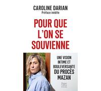 Caroline Darian – Pour que l'on se souvienne – Une vision intime et bouleversante du procès Mazan
