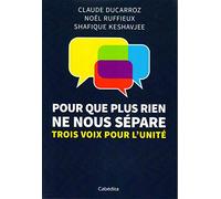 Pour que plus rien ne nous sépare : Trois voix pour l'unité
