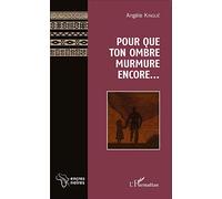 A. Kingue – Pour que ton ombre murmure encore... – Nouvelle édition – Broché