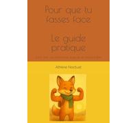 Pour que tu fasses face Le guide pratique: pour une vie autonome, joyeuse et responsable