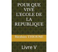 POUR QUE VIVE L’ECOLE DE LA REPUBLIQUE: Livre V