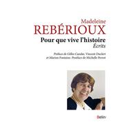 Pour que vive l'histoire Écrits - Madeleine Rebérioux - Belin - broché - Essai