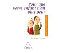 Pour que votre enfant n'ait plus peur - Jacques Leveau - Odile Jacob - broché - Guide
