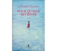 Pour qu'elle revienne Cynthia Kafka (Auteur)