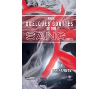 Pour quelques gouttes de ton sang... - Annie Servan - Le Lys Bleu - broché - Roman