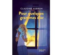 Pour quelques grammes d'or Claudine Aubrun (Auteur), Anne-Lise Nalin (Illustration)