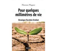 Pour quelques millimètres de vie: Chronique d'un désir d'enfant