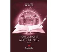 Pour quelques mots de plus - Charlotte Rouviller - Spinelle Eds - broché - Roman