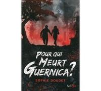 Pour qui meurt Guernica ? Marie-Sophie Doudet (Auteur)