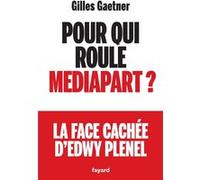 Pour qui roule Mediapart ? Gilles Gaetner (Auteur)