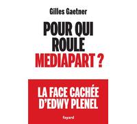 Pour qui roule Mediapart ? - Gilles Gaetner - Fayard - broché - Témoignage