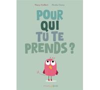 Pour qui tu te prends ? - Nicolas Gouny - Frimousse Eds - broché - Album jeunesse