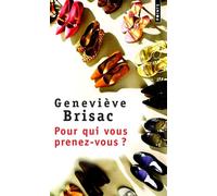 Pour qui vous prenez-vous ? - Geneviève Brisac - Points - Poche - Roman