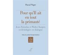 Pour qu'il ait en tout la primaute Pascal Nègre (Auteur), Cardinal Christoph Schönborn (Préface)