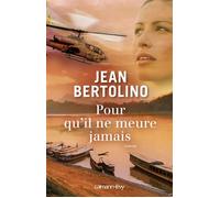 Pour qu'il ne meure jamais - Jean Bertolino - Calmann-Levy - broché - Roman