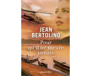 Pour qu'il ne meure jamais - Jean Bertolino - Calmann-Levy - broché - Roman