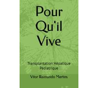 Pour Qu'il Vive: Transplantation Hépatique Pédiatrique