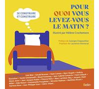 Pour quoi vous levez-vous le matin ?: Se construire et construire