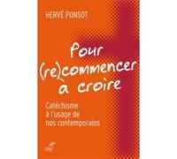 Pour (re)commencer à croire Hervé Ponsot (Auteur)