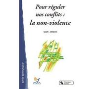 Pour réguler nos conflits : la non-violence Le Man (Auteur)