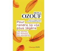 Pour rendre la vie plus légère Mona Ozouf (Auteur), Alain Finkielkraut (Editeur du volume)