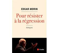 Pour résister à la régression - Edgar Morin - L'aube Eds De - broché - Essai