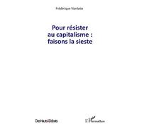 Frederique Vianlatte – Pour résister au capitalisme : faisons la sieste – L'Harmattan