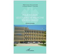 Pour Réussir Les Études De Médecine En Rd Congo - Conseils Pratiques À L'intention Des Candidats Désireux D'entreprendre Des Études À La Faculté De Médecine