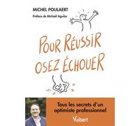 Pour réussir, osez échouer ! 2021 - Michel Poulaert - Vuibert - broché - Guide