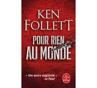 Pour rien au monde Ken Follett (Auteur)