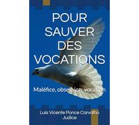 POUR SAUVER DES VOCATIONS: Maléfice, obsession, vocation