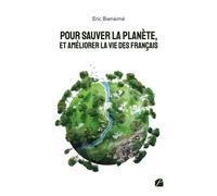 Pour sauver la planète, et améliorer la vie des Français - Eric Bienaimé - Du Pantheon Eds - broché - Essai