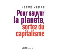 Pour sauver la planète, sortez du capitalisme - Hervé Kempf - Seuil - broché - Essai